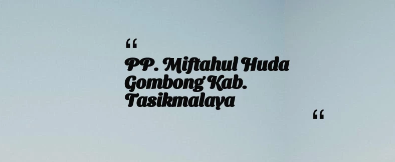 thumbnail for PP. Miftahul Huda Gombong Kab. Tasikmalaya