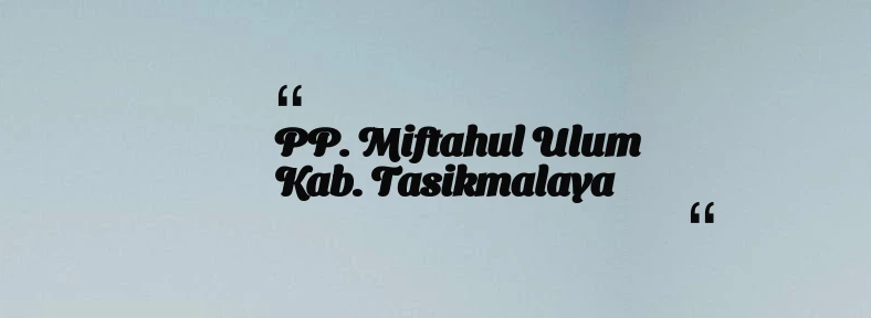 thumbnail for PP. Miftahul Ulum Kab. Tasikmalaya