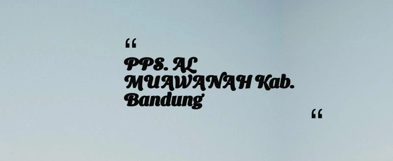 thumbnail for PPS. AL MUAWANAH Kab. Bandung