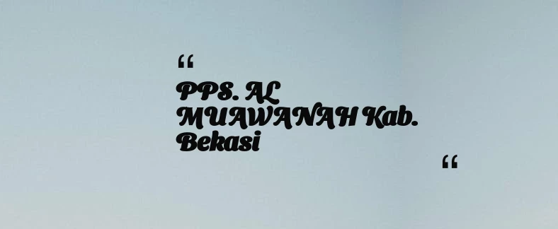 thumbnail for PPS. AL MUAWANAH Kab. Bekasi