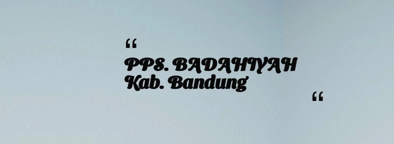 thumbnail for PPS. BADAHIYAH Kab. Bandung