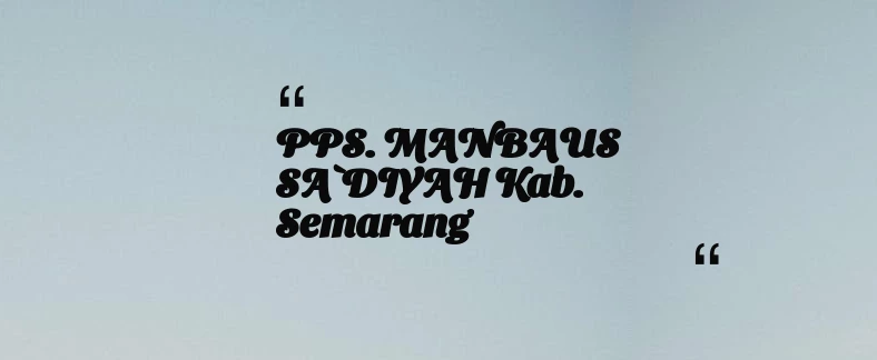 thumbnail for PPS. MANBAUS SA`DIYAH Kab. Semarang