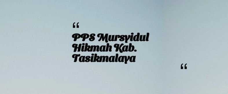 thumbnail for PPS Mursyidul Hikmah Kab. Tasikmalaya