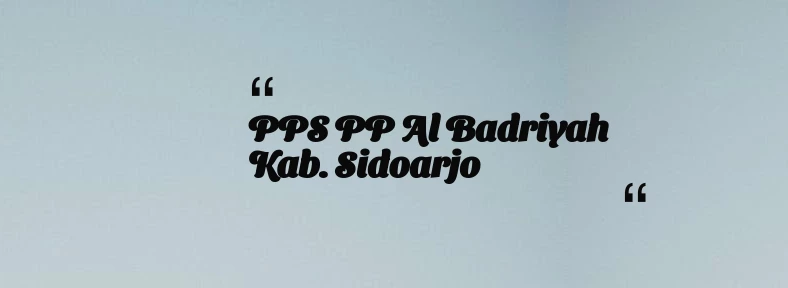 thumbnail for PPS PP Al Badriyah Kab. Sidoarjo