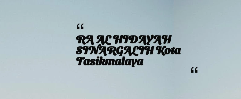 thumbnail for RA AL HIDAYAH SINARGALIH Kota Tasikmalaya