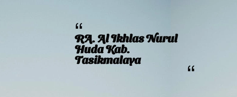 thumbnail for RA. Al Ikhlas Nurul Huda Kab. Tasikmalaya