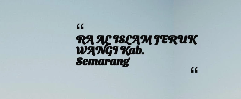 thumbnail for RA AL ISLAM JERUK WANGI Kab. Semarang