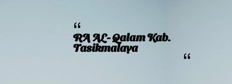 thumbnail for RA AL- Qalam Kab. Tasikmalaya