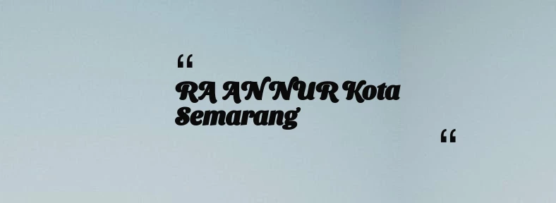 thumbnail for RA AN NUR Kota Semarang