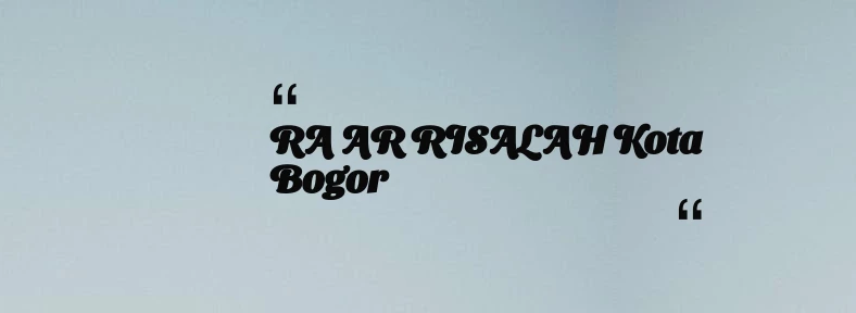thumbnail for RA AR RISALAH Kota Bogor