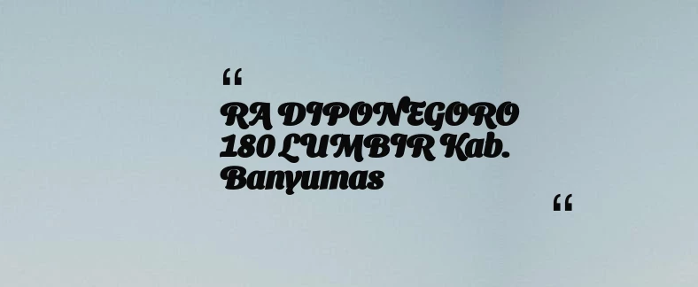 thumbnail for RA DIPONEGORO 180 LUMBIR Kab. Banyumas