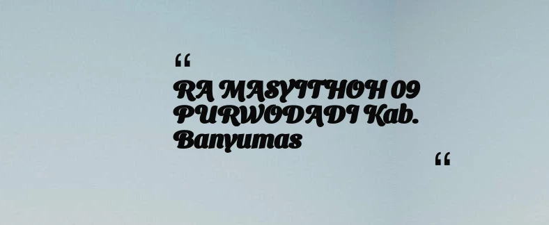 thumbnail for RA MASYITHOH 09 PURWODADI Kab. Banyumas