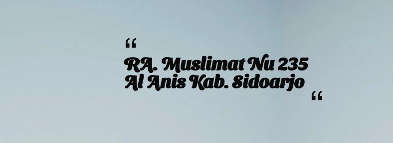 thumbnail for RA. Muslimat Nu 235 Al Anis Kab. Sidoarjo