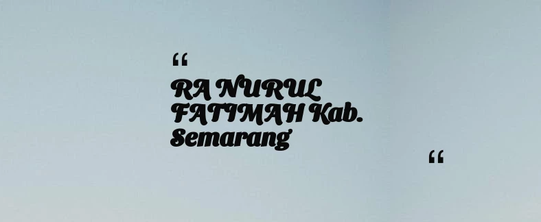 thumbnail for RA NURUL FATIMAH Kab. Semarang