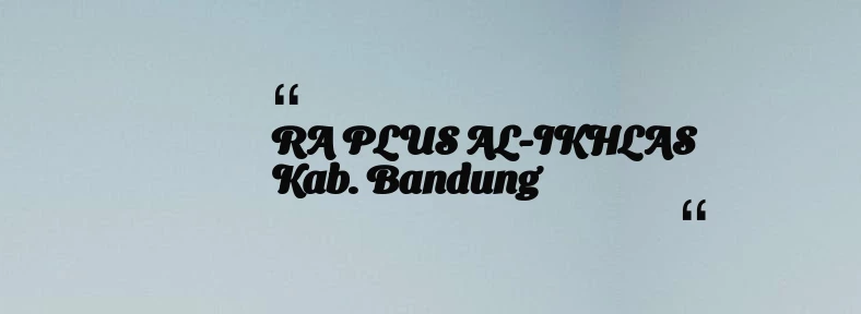 thumbnail for RA PLUS AL-IKHLAS Kab. Bandung