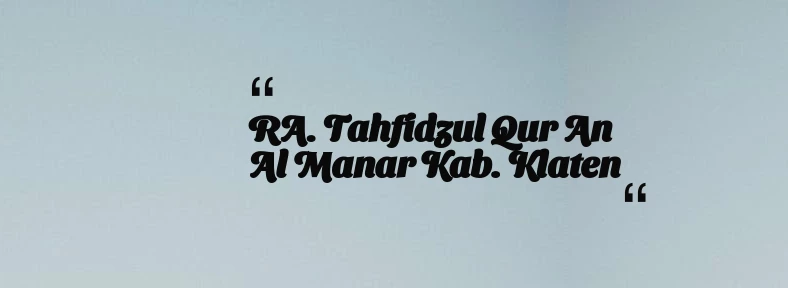 thumbnail for RA. Tahfidzul Qur an Al Manar Kab. Klaten