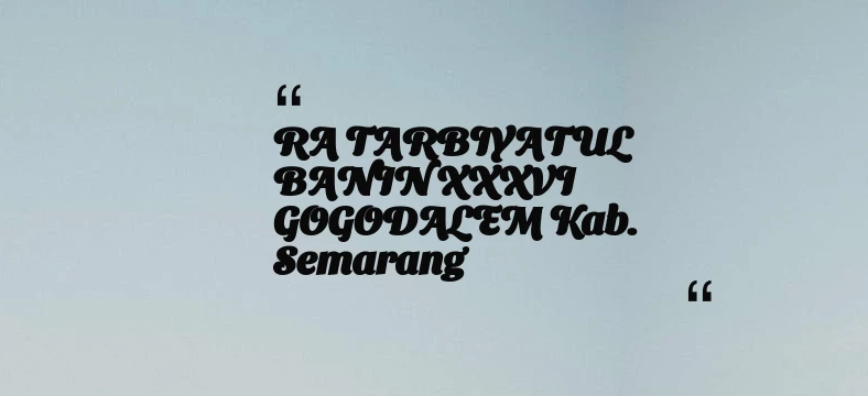 thumbnail for RA TARBIYATUL BANIN XXXVI GOGODALEM Kab. Semarang