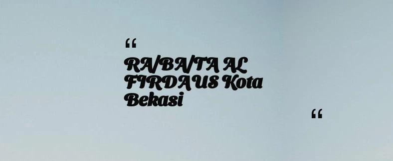thumbnail for RA/BA/TA AL FIRDAUS Kota Bekasi