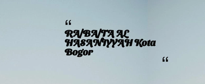 thumbnail for RA/BA/TA AL HASANIYYAH Kota Bogor
