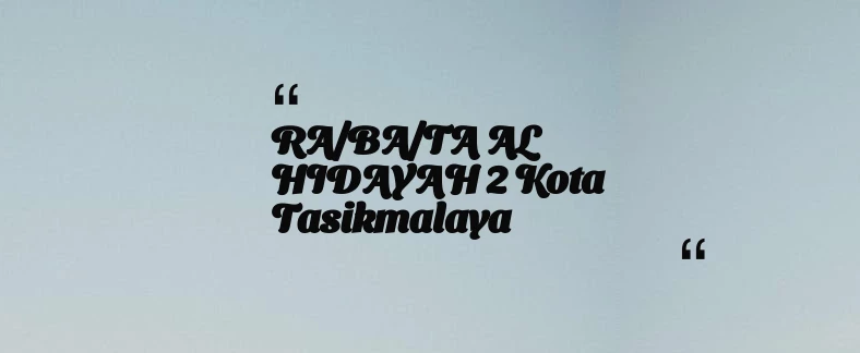 thumbnail for RA/BA/TA AL HIDAYAH 2 Kota Tasikmalaya