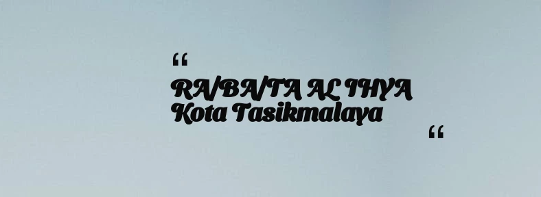 thumbnail for RA/BA/TA AL IHYA Kota Tasikmalaya