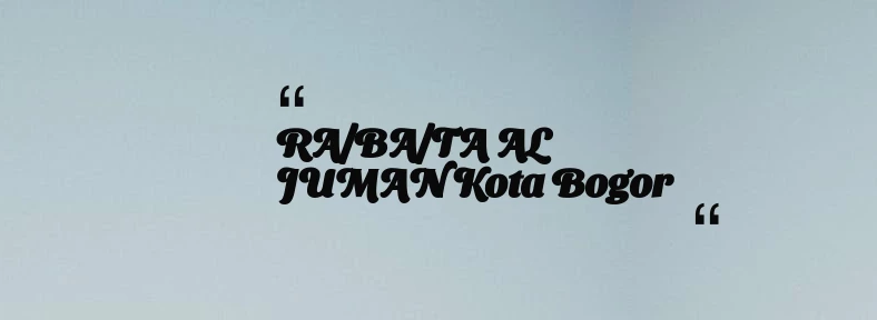 thumbnail for RA/BA/TA AL JUMAN Kota Bogor