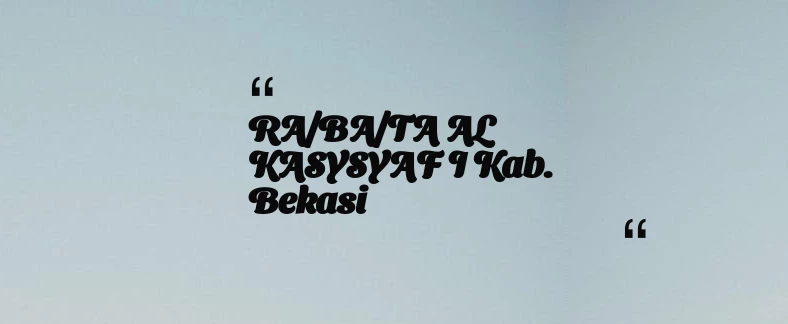 thumbnail for RA/BA/TA AL KASYSYAF I Kab. Bekasi