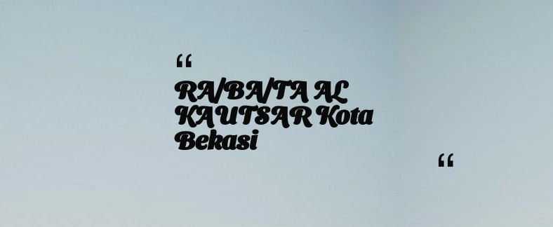 thumbnail for RA/BA/TA AL KAUTSAR Kota Bekasi