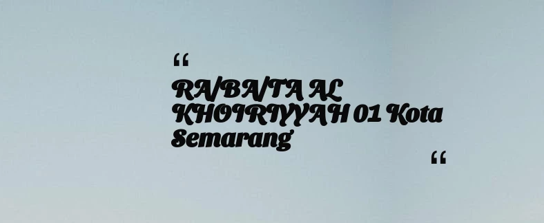 thumbnail for RA/BA/TA AL KHOIRIYYAH 01 Kota Semarang
