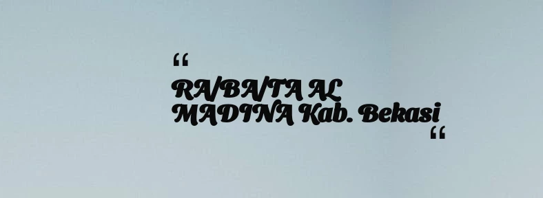 thumbnail for RA/BA/TA AL MADINA Kab. Bekasi