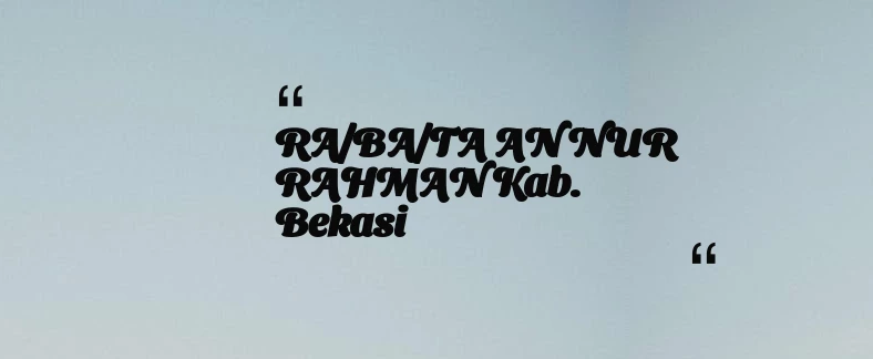 thumbnail for RA/BA/TA AN NUR RAHMAN Kab. Bekasi