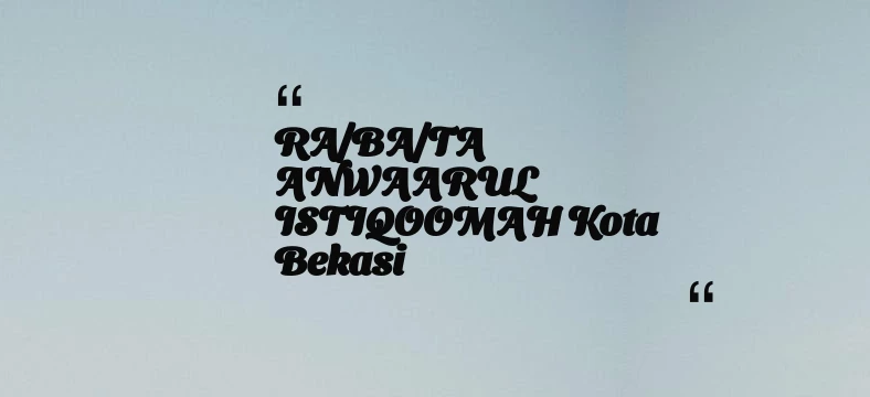thumbnail for RA/BA/TA ANWAARUL ISTIQOOMAH Kota Bekasi