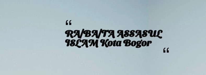 thumbnail for RA/BA/TA ASSASUL ISLAM Kota Bogor