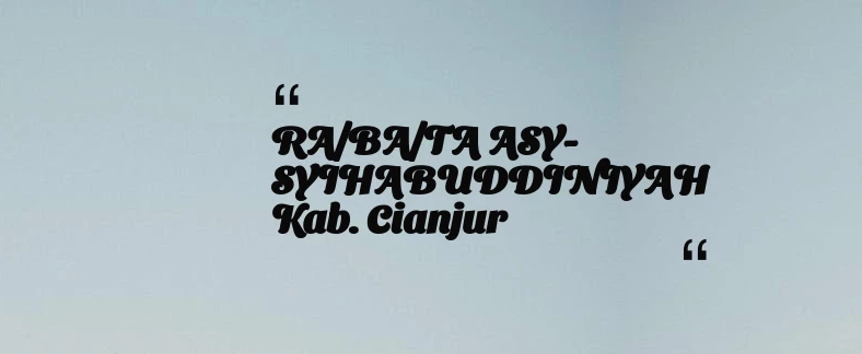 thumbnail for RA/BA/TA ASY-SYIHABUDDINIYAH Kab. Cianjur