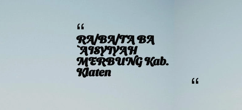 thumbnail for RA/BA/TA BA `AISYIYAH MERBUNG Kab. Klaten