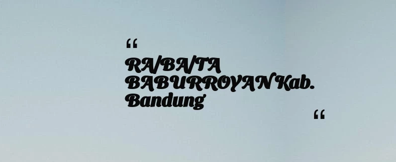 thumbnail for RA/BA/TA BABURROYAN Kab. Bandung