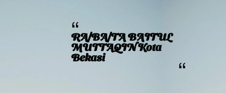 thumbnail for RA/BA/TA BAITUL MUTTAQIN Kota Bekasi
