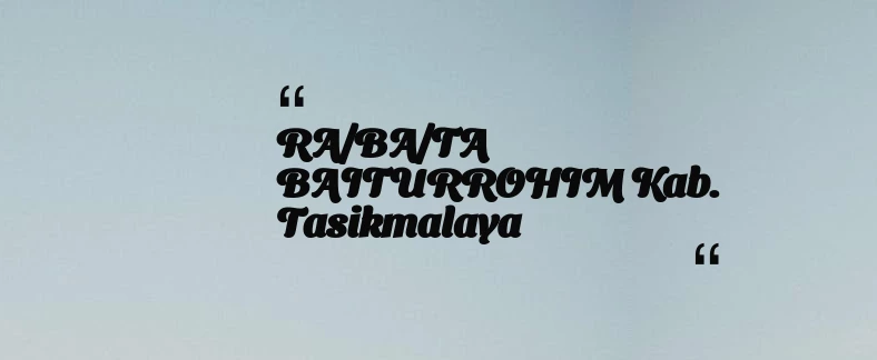 thumbnail for RA/BA/TA BAITURROHIM Kab. Tasikmalaya