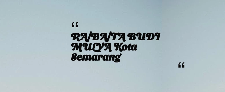 thumbnail for RA/BA/TA BUDI MULYA Kota Semarang