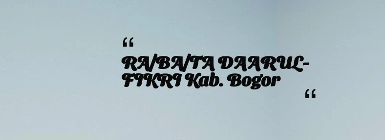 thumbnail for RA/BA/TA DAARUL-FIKRI Kab. Bogor