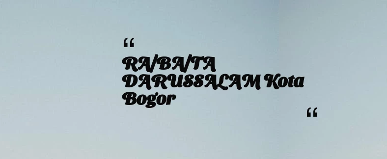 thumbnail for RA/BA/TA DARUSSALAM Kota Bogor