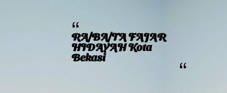 thumbnail for RA/BA/TA FAJAR HIDAYAH Kota Bekasi