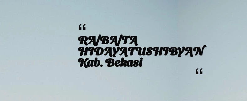 thumbnail for RA/BA/TA HIDAYATUSHIBYAN Kab. Bekasi