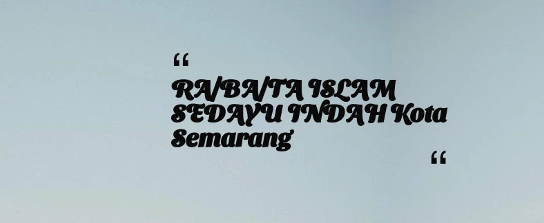 thumbnail for RA/BA/TA ISLAM SEDAYU INDAH Kota Semarang