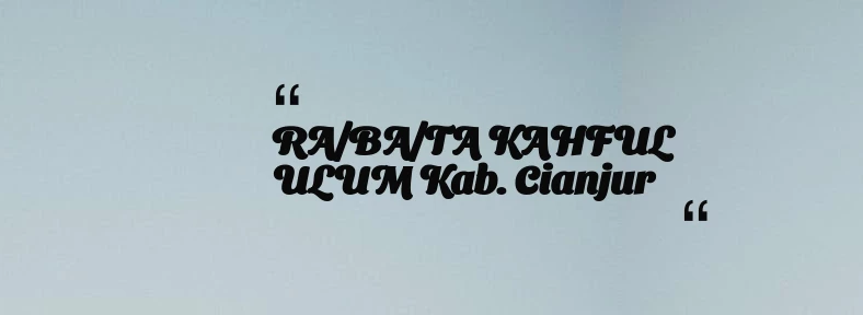thumbnail for RA/BA/TA KAHFUL ULUM Kab. Cianjur