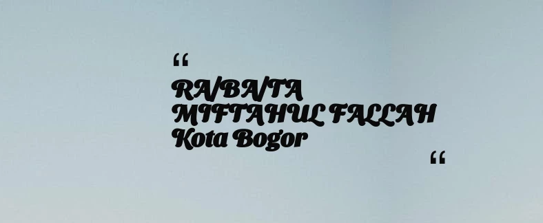 thumbnail for RA/BA/TA MIFTAHUL FALLAH Kota Bogor