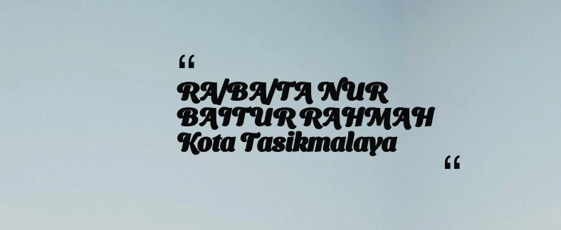 thumbnail for RA/BA/TA NUR BAITUR RAHMAH Kota Tasikmalaya