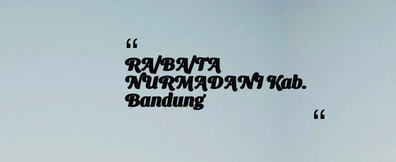 thumbnail for RA/BA/TA NURMADANI Kab. Bandung