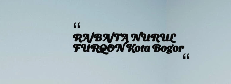 thumbnail for RA/BA/TA NURUL FURQON Kota Bogor
