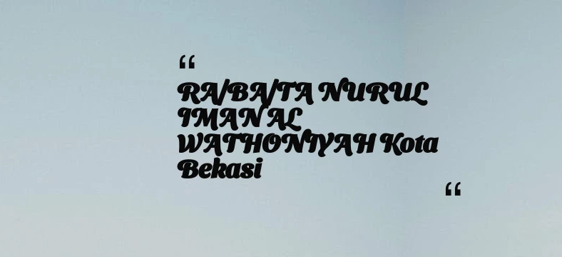 thumbnail for RA/BA/TA NURUL IMAN AL WATHONIYAH Kota Bekasi